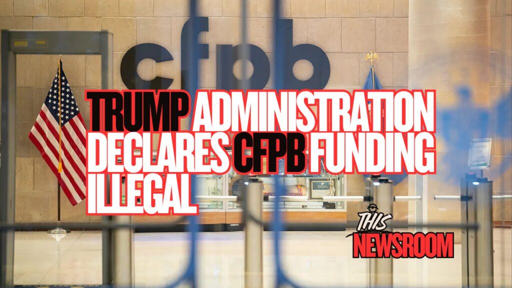 Trump Administration Declares CFPB Funding Illegal