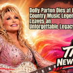 Dolly Parton leaves behind one of the most influential and beloved legacies in American music and entertainment.