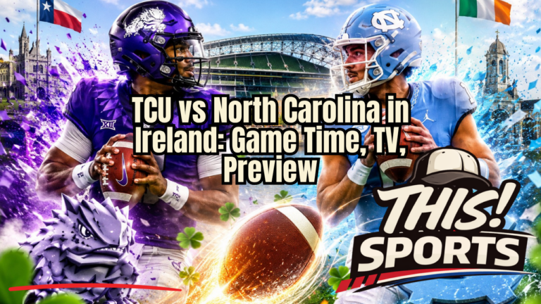 TCU and North Carolina meet in Dublin, Ireland, for the 2026 Aer Lingus College Football Classic.